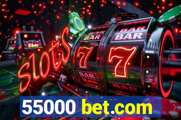 55000 bet.com